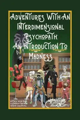 Abenteuer mit einem interdimensionalen Psychopathen: Eine Einführung in den Wahnsinn - Adventures with an Interdimensional Psychopath: An Introduction to Madness