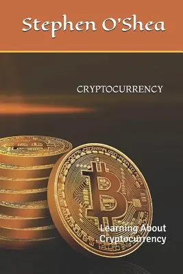 Kryptowährung: Lernen über Cryptocurrency - Cryptocurrency: Learning about Cryptocurrency