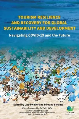 Resilienz und Erholung im Tourismus für globale Nachhaltigkeit und Entwicklung: COVID-19 und die Zukunft navigieren - Tourism Resilience and Recovery for Global Sustainability and Development: Navigating COVID-19 and the Future