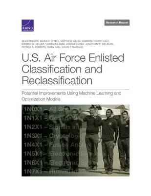 Einstufung und Neueinstufung von Soldaten der U.S. Air Force: Mögliche Verbesserungen durch maschinelles Lernen und Optimierungsmodelle - U.S. Air Force Enlisted Classification and Reclassification: Potential Improvements Using Machine Learning and Optimization Models