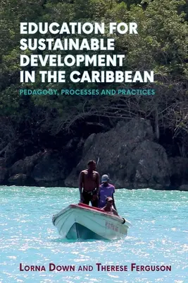 Bildung für nachhaltige Entwicklung in der Karibik: Pädagogik, Prozesse und Praktiken - Education for Sustainable Development in the Caribbean: Pedagogy, Processes and Practices