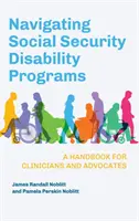 Navigieren durch die Programme der sozialen Sicherheit für Behinderte: Ein Handbuch für Kliniker und Anwälte - Navigating Social Security Disability Programs: A Handbook for Clinicians and Advocates