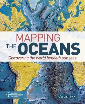 Kartierung der Ozeane: Die Entdeckung der Welt unter unseren Meeren - Mapping the Oceans: Discovering the World Beneath Our Seas