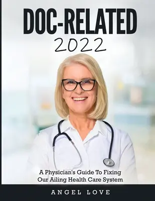 Doc-Related 2022: Ein ärztlicher Leitfaden zur Verbesserung unseres maroden Gesundheitssystems - Doc-Related 2022: A Physician's Guide To Fixing Our Ailing Health Care System