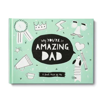 Warum du so toll bist, Papa: Ein lustiges Ausfüllbuch für Kinder, um ihren Vater zu feiern - Why You're So Amazing, Dad: A Fun Fill-In Book for Kids to Celebrate Their Dad