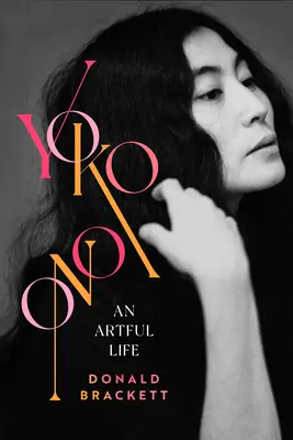 Yoko Ono: Ein kunstvolles Leben - Yoko Ono: An Artful Life