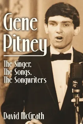 Gene Pitney: Der Sänger, die Songs, die Songwriter - Gene Pitney: The Singer, the Songs, the Songwriters