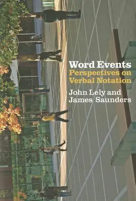 Wort-Ereignisse: Perspektiven der verbalen Notation - Word Events: Perspectives on Verbal Notation