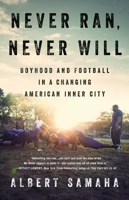 Never Ran, Never Will: Kindheit und Fußball in einer amerikanischen Innenstadt im Wandel - Never Ran, Never Will: Boyhood and Football in a Changing American Inner City
