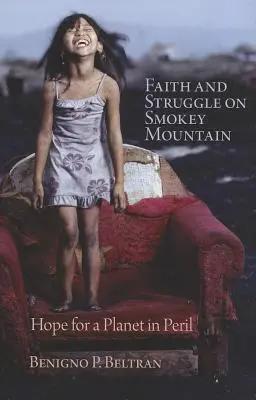Glaube und Kampf am Smokey Mountain: Hoffnung für einen gefährdeten Planeten - Faith and Struggle on Smokey Mountain: Hope for a Planet in Peril