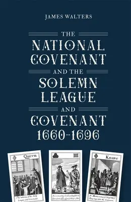 Der Nationale Bund und die Feierliche Liga und der Bund, 1660-1696 - The National Covenant and the Solemn League and Covenant, 1660-1696