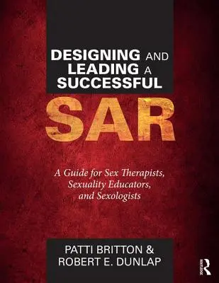 Gestaltung und Leitung einer erfolgreichen Sar: Ein Leitfaden für Sexualtherapeuten, Sexualpädagogen und Sexologen - Designing and Leading a Successful Sar: A Guide for Sex Therapists, Sexuality Educators, and Sexologists