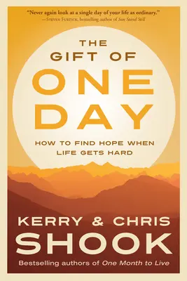Das Geschenk des einen Tages: Wie man Hoffnung findet, wenn das Leben schwer wird - The Gift of One Day: How to Find Hope When Life Gets Hard