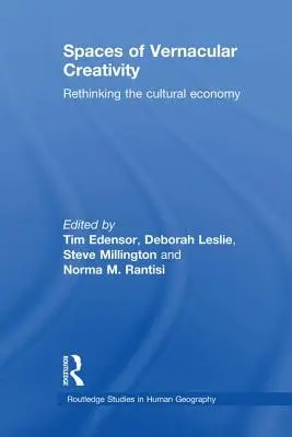 Räume der vernakulären Kreativität: Die Kulturwirtschaft neu denken - Spaces of Vernacular Creativity: Rethinking the Cultural Economy