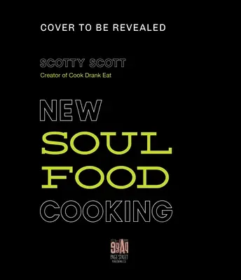Fix Me a Plate: Traditionelle und New School Soul Food-Rezepte von Scotty Scott von Cook Drank Eat - Fix Me a Plate: Traditional and New School Soul Food Recipes from Scotty Scott of Cook Drank Eat