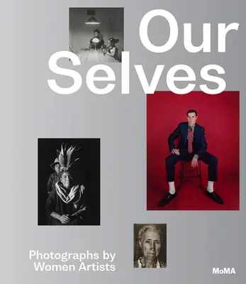 Unser Selbst: Fotografien von Künstlerinnen - Our Selves: Photographs by Women Artists