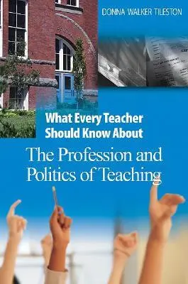 Was jede Lehrkraft über den Beruf und die Politik des Lehrens wissen sollte - What Every Teacher Should Know about the Profession and Politics of Teaching