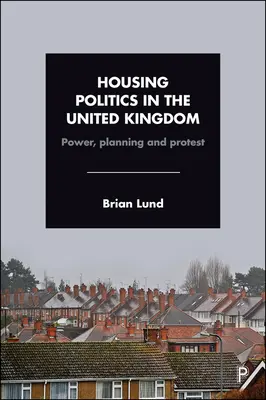 Wohnungspolitik im Vereinigten Königreich: Macht, Planung und Protest - Housing Politics in the United Kingdom: Power, Planning and Protest