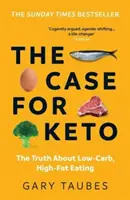 Ein Fall für Keto - Die Wahrheit über kohlenhydratarme und fettreiche Ernährung - Case for Keto - The Truth About Low-Carb, High-Fat Eating