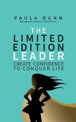 Die Limited Edition Leader: Vertrauen schaffen, um das Leben zu erobern - The Limited Edition Leader: Create confidence to conquer life