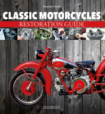 Klassische Motorräder: Leitfaden zur Restaurierung - Classic Motorcycles: Restoration Guide