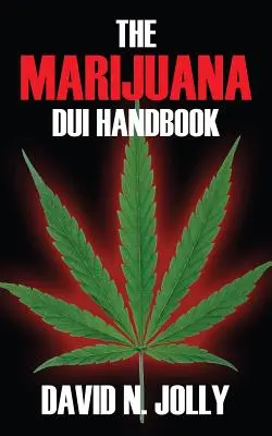 Das Marihuana-DUI-Handbuch - The Marijuana DUI Handbook