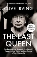 Die letzte Königin - Die bemerkenswerte Geschichte der siebzigjährigen Regentschaft von Elisabeth II. und die Zukunft der Monarchie - Last Queen - The Remarkable Story of Elizabeth II's Seventy-Year Reign and the Future of the Monarchy