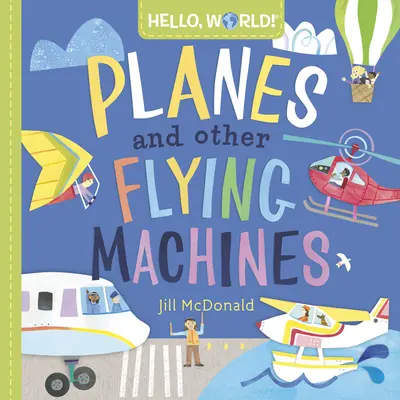 Hallo, Welt! Flugzeuge und andere fliegende Maschinen - Hello, World! Planes and Other Flying Machines