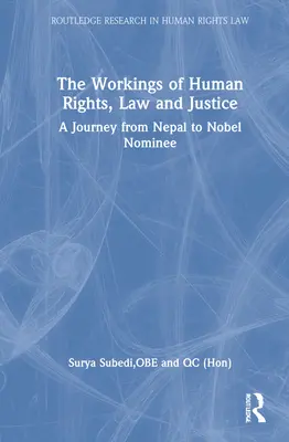 Die Funktionsweise von Menschenrechten, Recht und Gerechtigkeit: Eine Reise von Nepal zum Nobelpreisträger - The Workings of Human Rights, Law and Justice: A Journey from Nepal to Nobel Nominee