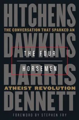 Die vier Reiter: Das Gespräch, das eine atheistische Revolution auslöste - The Four Horsemen: The Conversation That Sparked an Atheist Revolution