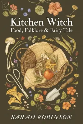 Küchenhexe: Essen, Folklore und Märchen - Kitchen Witch: Food, Folklore & Fairy Tale