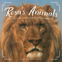Rosas Tiere: Die Geschichte von Rosa Bonheur und ihrer Malerei-Menagerie - Rosa's Animals: The Story of Rosa Bonheur and Her Painting Menagerie