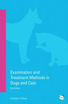 Untersuchungs- und Behandlungsmethoden bei Hunden und Katzen: 2. - Examination and Treatment Methods in Dogs and Cats: 2nd Edition