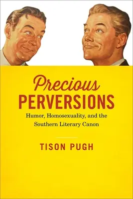 Kostbare Perversionen: Humor, Homosexualität und der literarische Kanon der Südstaaten - Precious Perversions: Humor, Homosexuality, and the Southern Literary Canon