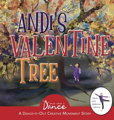 Andi's Valentine Tree: Eine tanzbare, kreative Bewegungsgeschichte für junge Beweger - Andi's Valentine Tree: A Dance-It-Out Creative Movement Story for Young Movers