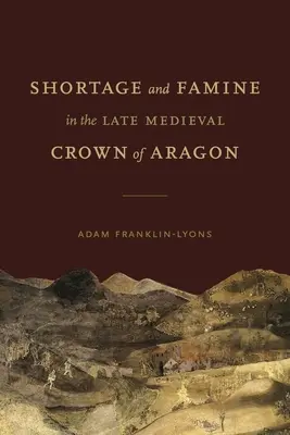 Knappheit und Hungersnot in der spätmittelalterlichen Krone von Aragon - Shortage and Famine in the Late Medieval Crown of Aragon