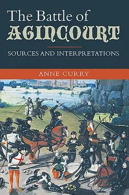 Die Schlacht von Agincourt: Quellen und Interpretationen - The Battle of Agincourt: Sources and Interpretations