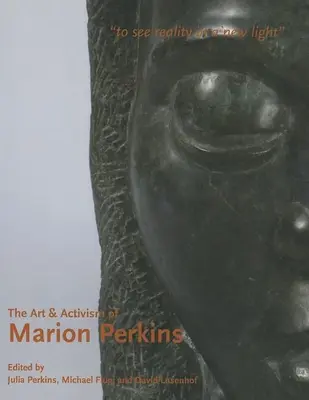 Die Kunst und der Aktivismus von Marion Perkins: Die Realität in einem neuen Licht sehen - The Art & Activism of Marion Perkins: To See Reality in a New Light