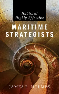 Gewohnheiten hocheffektiver maritimer Strategen - Habits of Highly Effective Maritime Strategists