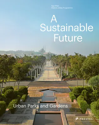 Eine nachhaltige Zukunft: Städtische Parks und Gärten - A Sustainable Future: Urban Parks & Gardens