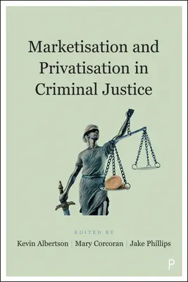 Marktisierung und Privatisierung in der Strafjustiz - Marketisation and Privatisation in Criminal Justice