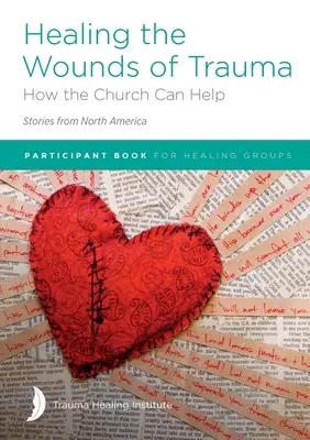 Die Wunden des Traumas heilen: Wie die Kirche helfen kann (Geschichten aus Nordamerika), Ausgabe 2021 - Healing the Wounds of Trauma: How the Church Can Help (Stories from North America) 2021 edition
