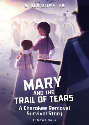Mary und der Pfad der Tränen: Eine Geschichte vom Überleben der Cherokee nach der Umsiedlung - Mary and the Trail of Tears: A Cherokee Removal Survival Story
