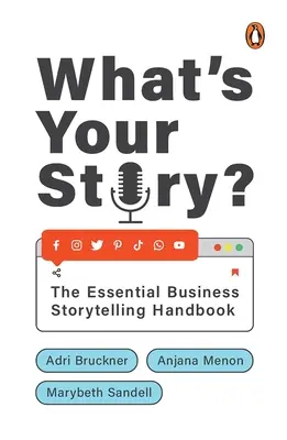 What's Your Story? Das unverzichtbare Handbuch für Business Storytelling - What's Your Story?: The Essential Business Storytelling Handbook