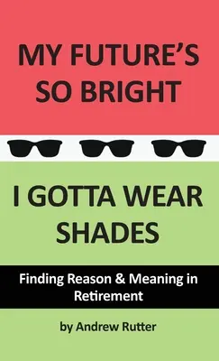 Meine Zukunft ist so hell... Ich muss eine Sonnenbrille tragen - My Future's So Bright... I Gotta Wear Shades