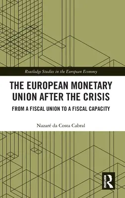 Die Europäische Währungsunion nach der Krise: Von einer Fiskalunion zur Fiskalkapazität - The European Monetary Union After the Crisis: From a Fiscal Union to Fiscal Capacity