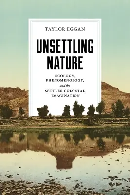 Die Verunsicherung der Natur: Ökologie, Phänomenologie und die koloniale Vorstellungswelt der Siedler - Unsettling Nature: Ecology, Phenomenology, and the Settler Colonial Imagination