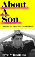 Über einen Sohn - Ein Mord und die Suche eines Vaters nach der Wahrheit - About A Son - A Murder and A Father's Search for Truth