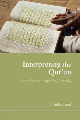 Die Auslegung des Korans: Hin zu einem zeitgenössischen Ansatz - Interpreting the Qur'an: Towards a Contemporary Approach