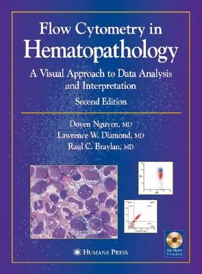 Durchflusszytometrie in der Hämatopathologie: Ein visueller Ansatz zur Datenanalyse und -interpretation [mit CDROM] - Flow Cytometry in Hematopathology: A Visual Approach to Data Analysis and Interpretation [With CDROM]